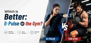Which Is Better: B-Pulse or the Gym?